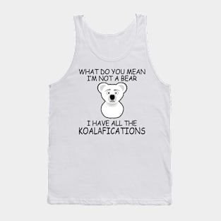 I Have All The Koalafications Tank Top